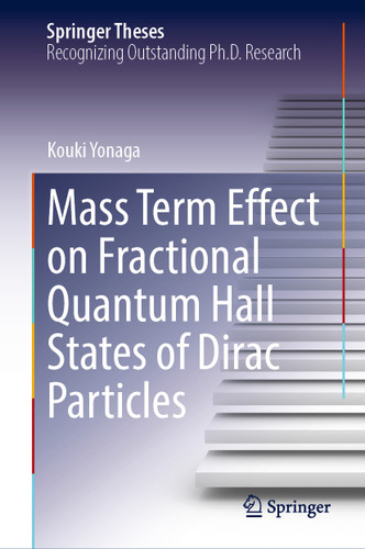 Mass Term Effect on Fractional Quantum Hall States of Dirac Particles (Springer Theses) book cover by Kouki Yonaga