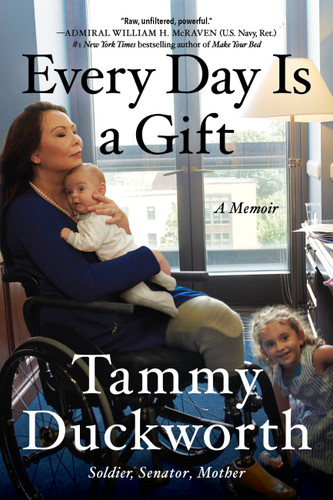 Every Day Is a Gift: A Memoir book cover by Tammy Duckworth