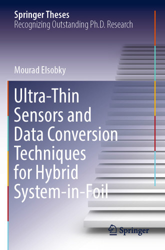 Ultra-Thin Sensors and Data Conversion Techniques for Hybrid System-in-Foil (Springer Theses) book cover by Mourad Elsobky