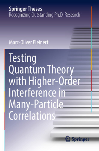 Testing Quantum Theory with Higher-Order Interference in Many-Particle Correlations (Springer Theses) book cover by Marc-Oliver Pleinert