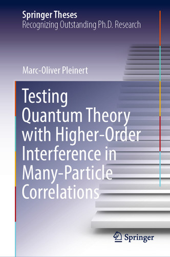 Testing Quantum Theory with Higher-Order Interference in Many-Particle Correlations (Springer Theses) book cover by Marc-Oliver Pleinert