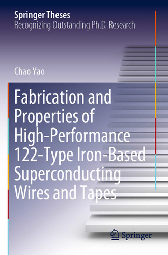 Fabrication and Properties of High-Performance 122-Type Iron-Based Superconducting Wires and Tapes book cover by Chao Yao