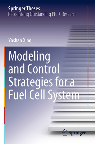 Modeling and Control Strategies for a Fuel Cell System (Springer Theses) book cover by Yashan Xing