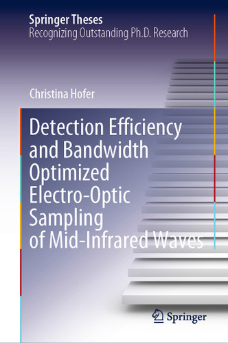 Detection Efficiency and Bandwidth Optimized Electro-Optic Sampling of Mid-Infrared Waves (Springer Theses) book cover by Christina Hofer