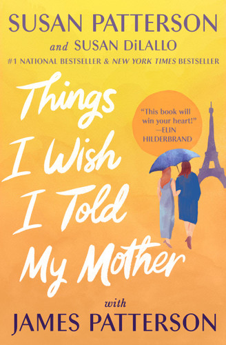 Things I Wish I Told My Mother: A Novel book cover by James Patterson, Susan DiLallo, Susan Patterson