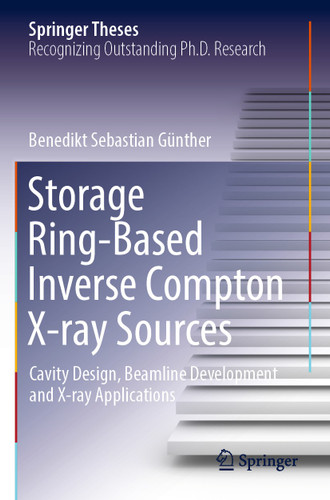 Storage Ring-Based Inverse Compton X-ray Sources: Cavity Design, Beamline Development and X-ray Applications (Springer Theses) book cover by Benedikt Sebastian Günther
