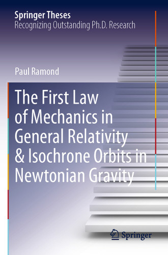 The First Law of Mechanics in General Relativity & Isochrone Orbits in Newtonian Gravity (Springer Theses) book cover by Paul Ramond