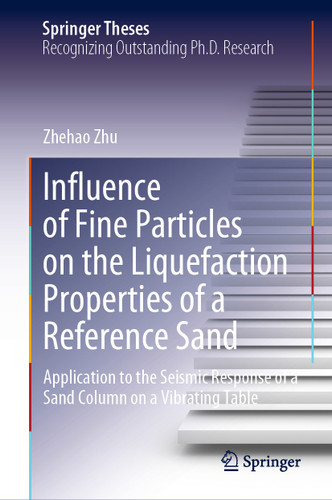 Influence of Fine Particles on the Liquefaction Properties of a Reference Sand: Application to the Seismic Response of a Sand Column on a Vibrating Table (Springer Theses) book cover by Zhehao Zhu