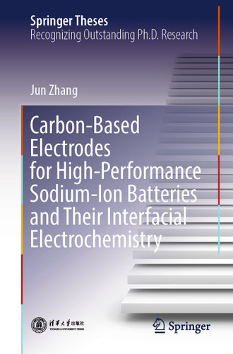 Carbon-Based Electrodes for High-Performance Sodium-Ion Batteries and Their Interfacial Electrochemistry (Springer Theses) book cover by Jun Zhang