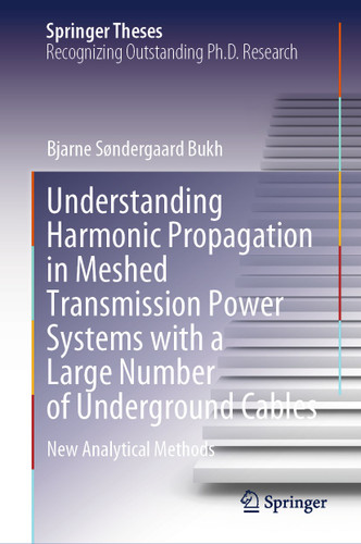 Understanding Harmonic Propagation in Meshed Transmission Power Systems with a Large Number of Underground Cables: New Analytical Methods (Springer Theses) book cover by Bjarne Søndergaard Bukh