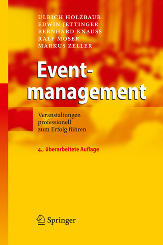 Eventmanagement: Veranstaltungen professionell zum Erfolg führen book cover by Ulrich Holzbaur, Edwin Jettinger, Bernhard Knauß, Ralf Moser, Markus Zeller