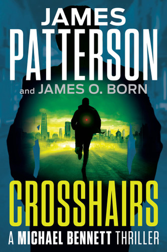 Crosshairs: A Michael Bennett Thriller (A Michael Bennett Thriller) book cover by James Patterson, James O. Born