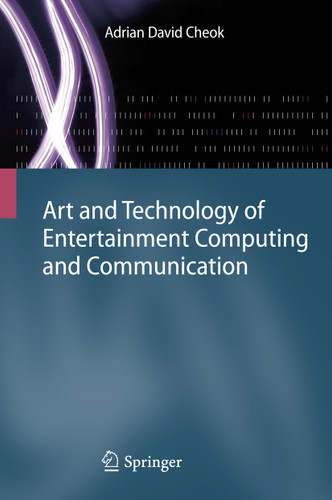 Art and Technology of Entertainment Computing and Communication book cover by Adrian David Cheok
