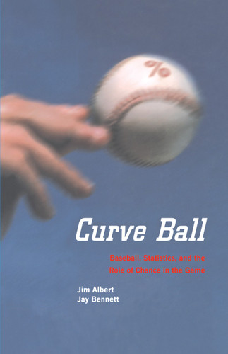Curve Ball: Baseball, Statistics, and the Role of Chance in the Game book cover by Jim Albert, Jay Bennett