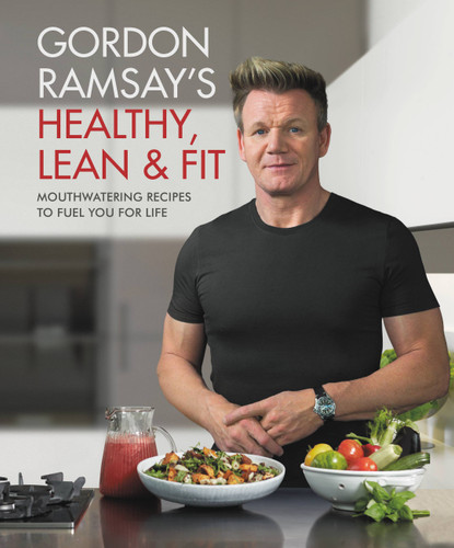 Gordon Ramsay's Healthy, Lean & Fit: Mouthwatering Recipes to Fuel You for Life book cover by Gordon Ramsay