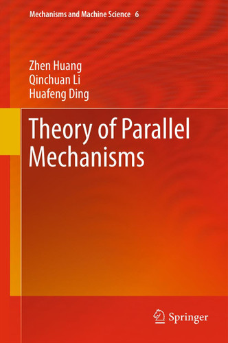 Theory of Parallel Mechanisms (Mechanisms and Machine Science #6) book cover by Zhen Huang, Qinchuan Li, Huafeng Ding