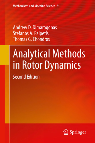 Analytical Methods in Rotor Dynamics: Second Edition (Mechanisms and Machine Science #9) book cover by Andrew D. Dimarogonas, Stefanos A. Paipetis, Thomas G. Chondros
