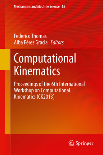 Computational Kinematics: Proceedings of the 6th International Workshop on Computational Kinematics (CK2013) (Mechanisms and Machine Science #15) book cover by 