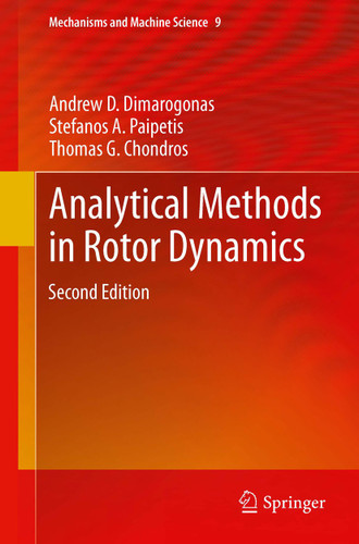 Analytical Methods in Rotor Dynamics: Second Edition (Mechanisms and Machine Science #9) book cover by Andrew D. Dimarogonas, Stefanos A. Paipetis, Thomas G. Chondros