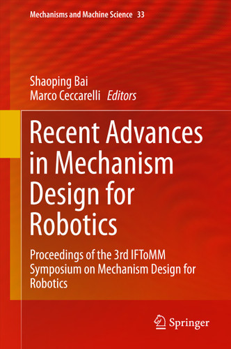 Recent Advances in Mechanism Design for Robotics: Proceedings of the 3rd IFToMM Symposium on Mechanism Design for Robotics (Mechanisms and Machine Science #33) book cover by 