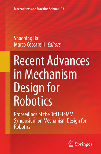 Recent Advances in Mechanism Design for Robotics: Proceedings of the 3rd IFToMM Symposium on Mechanism Design for Robotics (Mechanisms and Machine Science #33) book cover by 