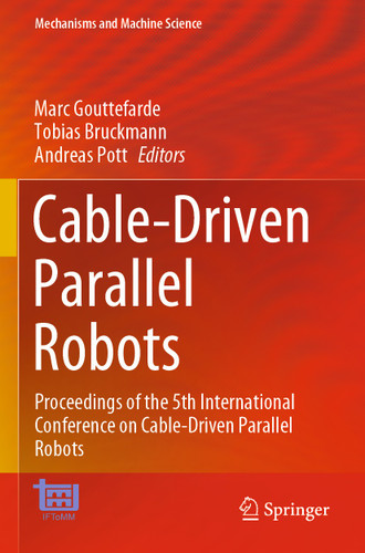 Cable-Driven Parallel Robots: Proceedings of the 5th International Conference on Cable-Driven Parallel Robots (Mechanisms and Machine Science #104) book cover by 