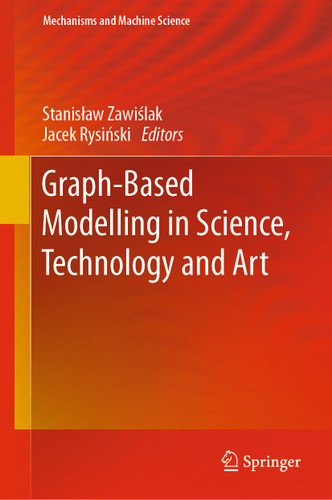 Graph-Based Modelling in Science, Technology and Art (Mechanisms and Machine Science #107) book cover by 