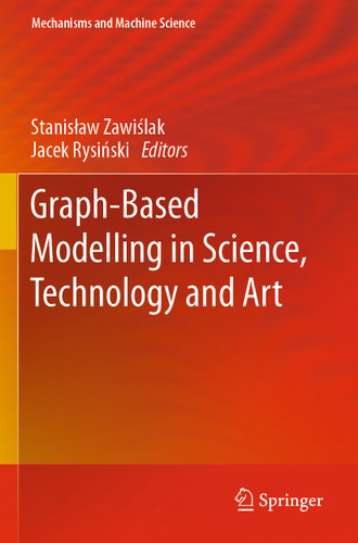 Graph-Based Modelling in Science, Technology and Art (Mechanisms and Machine Science #107) book cover by 