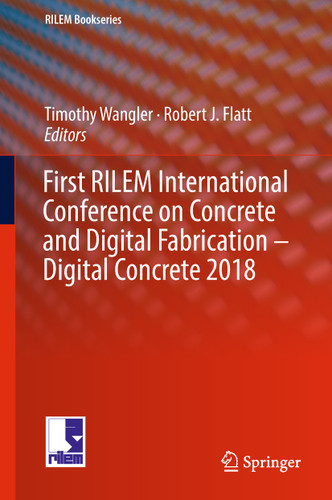 First RILEM International Conference on Concrete and Digital Fabrication – Digital Concrete 2018 (RILEM Bookseries #19) book cover by 