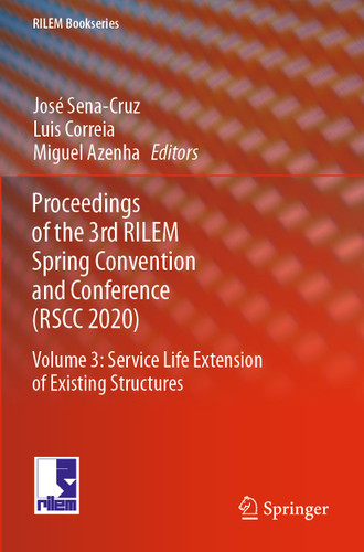 Proceedings of the 3rd RILEM Spring Convention and Conference (RSCC 2020): Volume 3: Service Life Extension of Existing Structures (RILEM Bookseries #34) book cover by 