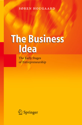The Business Idea: The Early Stages of Entrepreneurship book cover by Soren Hougaard