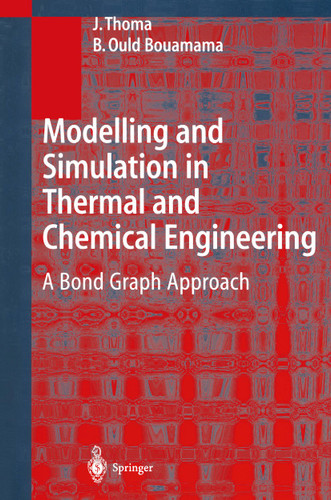 Modelling and Simulation in Thermal and Chemical Engineering: A Bond Graph Approach book cover by J. Thoma, B. Ould Bouamama
