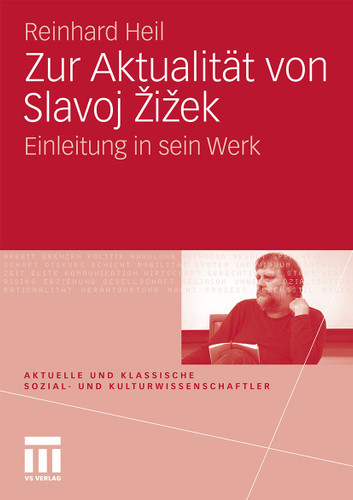 Zur Aktualität von Slavoj Zizek: Einleitung in sein Werk (Aktuelle und klassische Sozial- und KulturwissenschaftlerInnen) book cover by Reinhard Heil