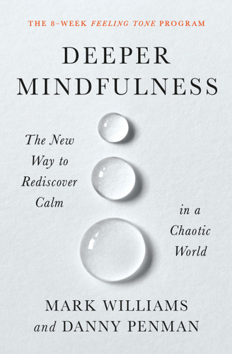 Deeper Mindfulness: The New Way to Rediscover Calm in a Chaotic World book cover by Mark Williams, Danny Penman