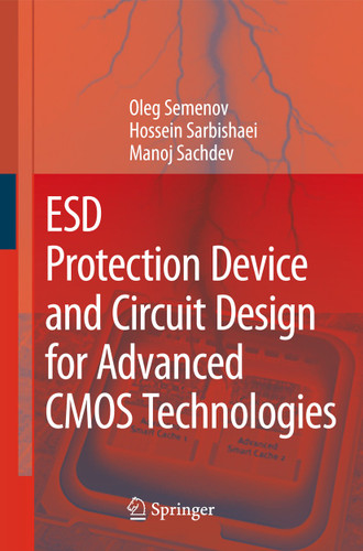 ESD Protection Device and Circuit Design for Advanced CMOS Technologies book cover by Oleg Semenov, Hossein Sarbishaei, Manoj Sachdev