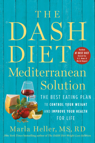 The DASH Diet Mediterranean Solution: The Best Eating Plan to Control Your Weight and Improve Your Health for Life (A DASH Diet Book) book cover by Marla Heller