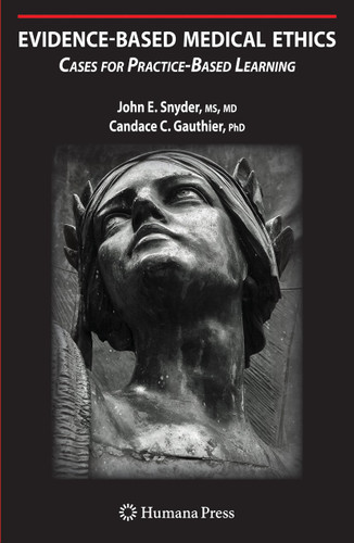 Evidence-Based Medical Ethics:: Cases for Practice-Based Learning book cover by John E. Snyder, Candace C. Gauthier