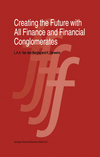 Creating the Future with All Finance and Financial Conglomerates book cover by L. van den Berghe, K. Verweire