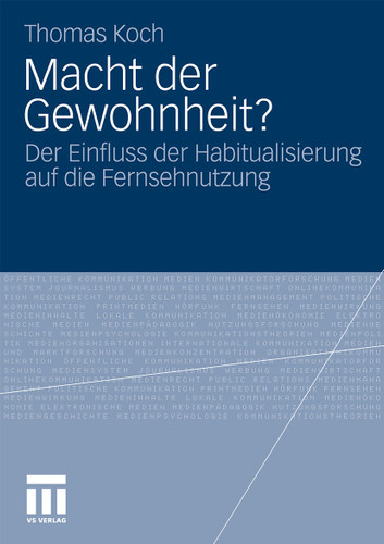 Macht der Gewohnheit?: Der Einfluss der Habitualisierung auf die Fernsehnutzung book cover by Thomas Koch
