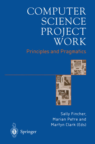 Computer Science Project Work: Principles and Pragmatics book cover by 