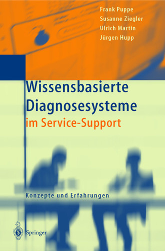 Wissensbasierte Diagnosesysteme im Service-Support: Konzepte und Erfahrungen book cover by Frank Puppe, Susanne Ziegler, Ulrich Martin, Jürgen Hupp