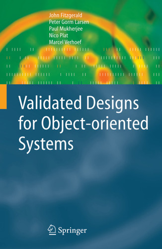 Validated Designs for Object-oriented Systems book cover by John Fitzgerald, Peter Gorm Larsen, Paul Mukherjee, Nico Plat, Marcel Verhoef