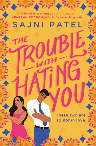 The Trouble with Hating You book cover by Sajni Patel