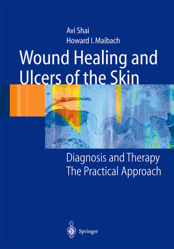 Wound Healing and Ulcers of the Skin: Diagnosis and Therapy - The Practical Approach book cover by Avi Shai, Howard I. Maibach