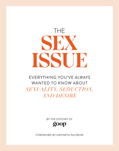 The Sex Issue: Everything You've Always Wanted to Know about Sexuality, Seduction, and Desire book cover by The Editors of GOOP