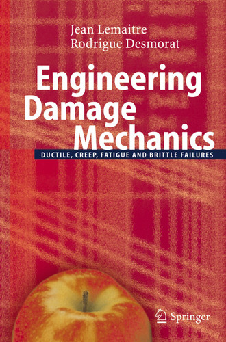 Engineering Damage Mechanics: Ductile, Creep, Fatigue and Brittle Failures book cover by Jean Lemaitre, Rodrigue Desmorat