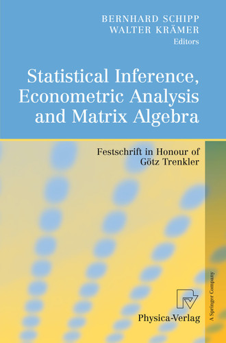 Statistical Inference, Econometric Analysis and Matrix Algebra: Festschrift in Honour of Götz Trenkler book cover by 