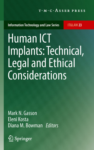 Human ICT Implants: Technical, Legal and Ethical Considerations (Information Technology and Law Series #23) book cover by 