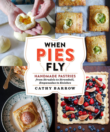 When Pies Fly: Handmade Pastries from Strudels to Stromboli, Empanadas to Knishes book cover by Cathy Barrow