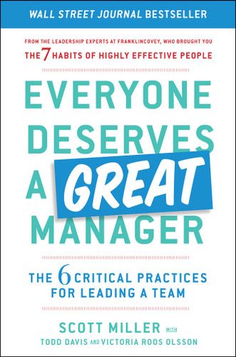 Everyone Deserves a Great Manager: The 6 Critical Practices for Leading a Team book cover by Scott Jeffrey Miller, Todd Davis, Victoria Roos Olsson